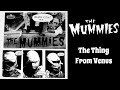The Mummies - The Thing From Venus