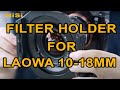 NiSi 100mm System Filter Holder For Laowa 10-18mm f/4.5-5.6 FE