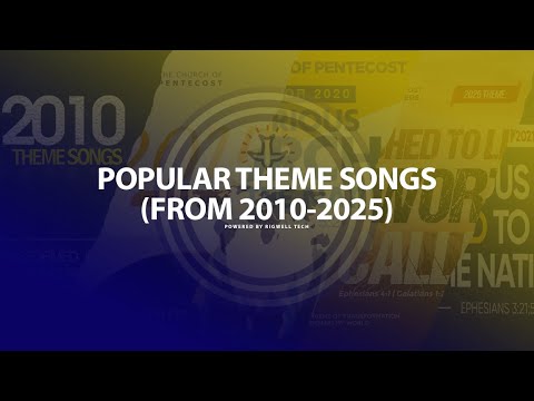 Popular Theme Songs from 2010 - 2025 (Compilation)  of The Church Of Pentecost
