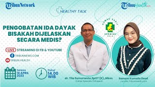 HEALTHY TALK: Pengobatan Ida Dayak, Bisakah Dijelaskan secara Medis?