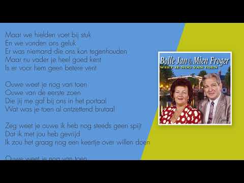 Bolle Jan & Mien Froger – Ouwe Weet Je Nog Van Toen (Lyrics Video)