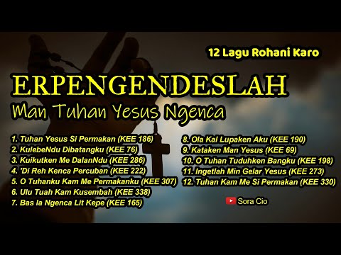 ERPENGENDESLAH MAN TUHAN YESUS NGENCA (12 LAGU ROHANI KARO) - Sora Cio