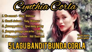 Download lagu 5 LAGU BANDIT REKOMENDASI BUNDA CORLA | Cynthia Corla mp3