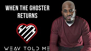 what to do if your ghoster comes back