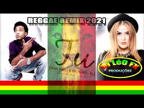 OANA RADU & Dr MAKO Feat  ELI - TU (DJ LéO FX REGGAE FULL VERSION 2021)