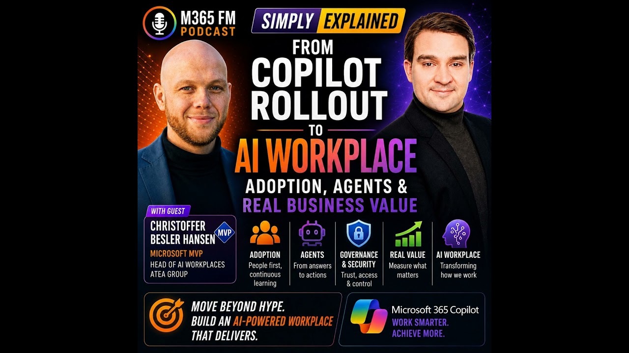 From Copilot Rollout to AI Workplace: Adoption, Agents & Real Business Value with Christoffer Besler Hansen [MVP]