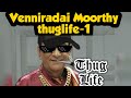 Venniradai Moorthy Thug life Part 1