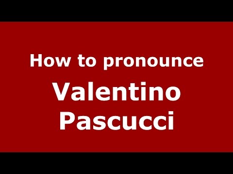 How to pronounce Valentino Pascucci (Italian/Italy)  - PronounceNames.com