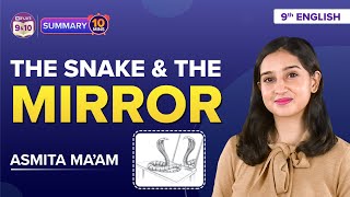 The Snake and the Mirror Class 9 English Complete Chapter Summary Under 10 Mins | CBSE Class 9 Exams