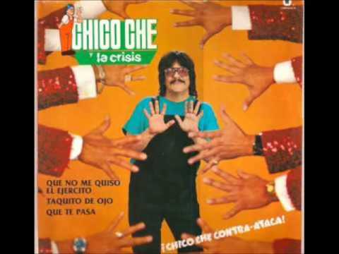 Chico Che   Que No Me Quiso El Ejército