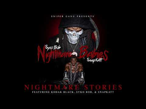Sniper Gang - Nightmare Stories (ft. Kodak Black, Syko Bob, & Snapkatt) [Official Audio]
