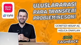 ULUSLARARASI PARA TRANSFERİ PROBLEMİNE SON! WORLDFIRST & ZYLA İLE TANIŞIN!