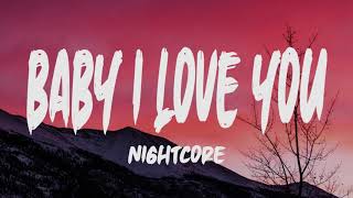 Nightcore - Baby I Love You (Lyrics)
