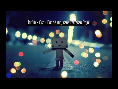 Tajfun x Orzi - Będzie mój czas (skrecze Pajo)