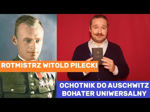 Rotmistrz Witold Pilecki - Ochotnik do Auschwitz. Życie Bohatera wzór poświęcenia i Śmierć męczeńska