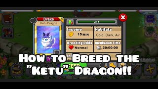 How to Breed the Ketu Dragon in Dragonvale/Breeding Guide/Breeding Tips