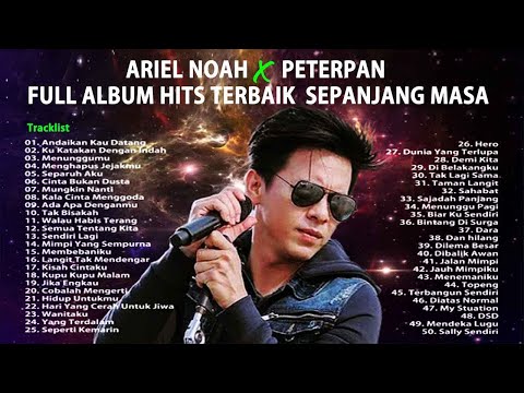 Ariel Noah X Peterpan - Full Album Terbaik & Populer Sepanjang Masa (Tanpa Iklan)