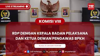 KOMISI VIII DPR RI RDP DENGAN KEPALA BADAN PELAKSANA DAN KETUA DEWAN PENGAWAS BPKH