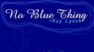 No Blue Thing - Ray Lynch