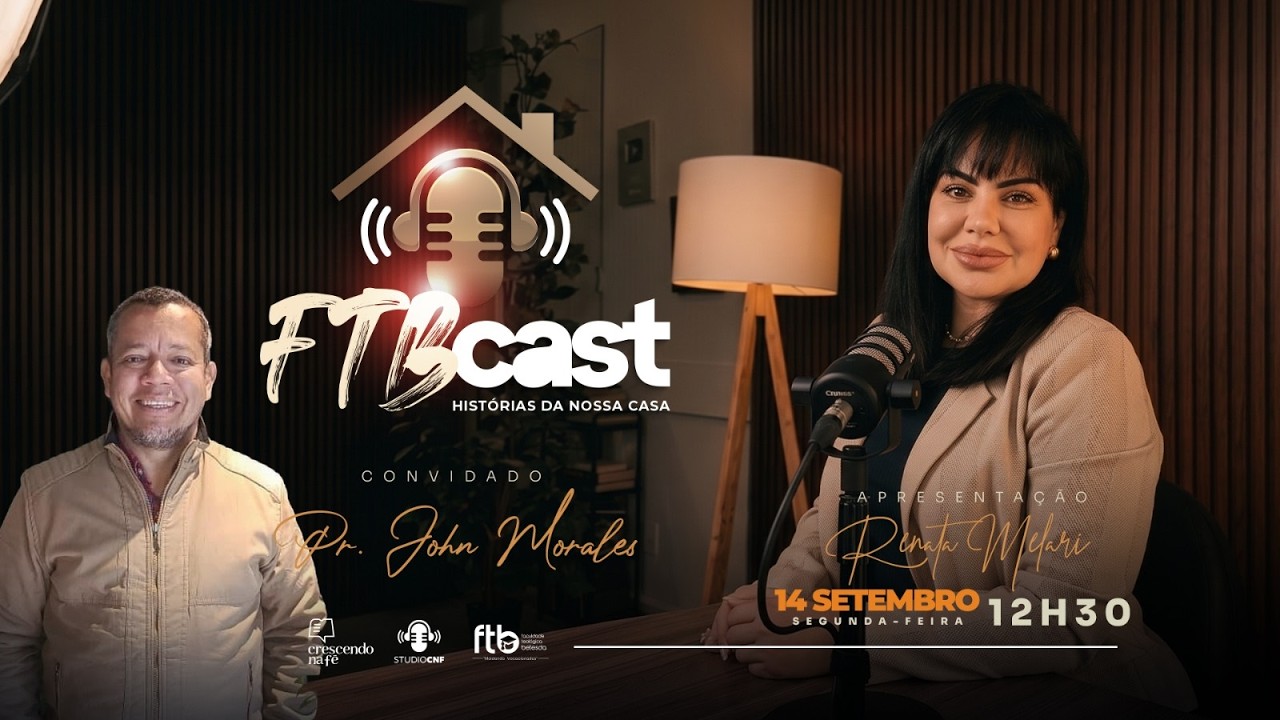 FTB CAST - RENATA MELARI conversa com PR. JOHN MORALES