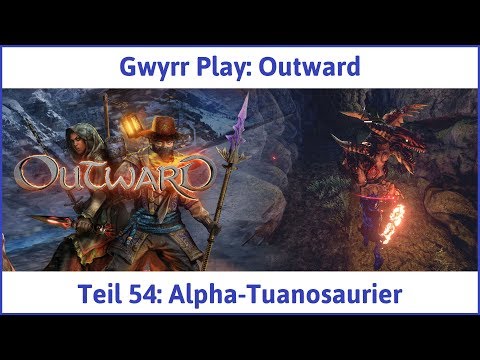 Outward Teil 54: Alpha-Tuanosaurier - Let's Play|Deutsch