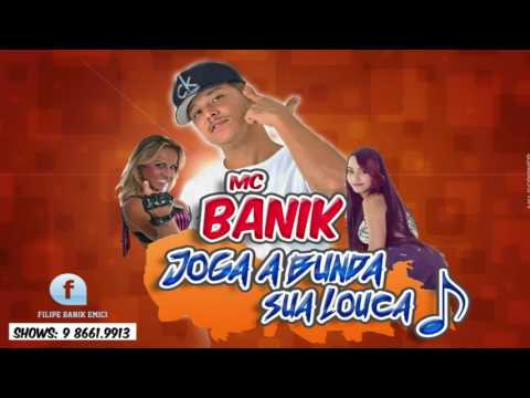 MC BANIK - JOGA A BUNDA SUA LOUCA - MÚSICA NOVA 2017