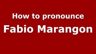 How to pronounce Fabio Marangon