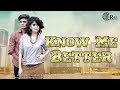Know Me Better Full Video Song