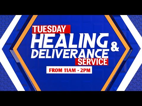 TUESDAY HEALING AND DELIVERANCE SERVICE.