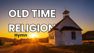 Old Time Religion - Hymn with Lyrics