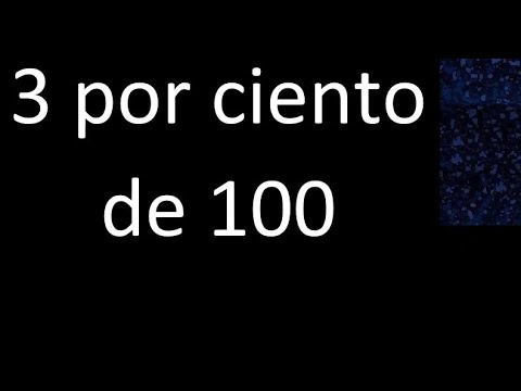 3 por ciento de 100 . 3% de 100 . Porcentaje de un numero procedimiento