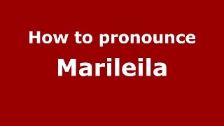 How to pronounce Marileila