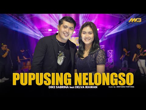 DIKE SABRINA Feat. DELVA IRAWAN - PUPUSING NELONGSO | Feat. BINTANG FORTUNA ( Official Music Video )