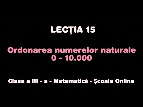 Lecţia 15. Ordonarea numerelor naturale 0 - 10.000 - Lecția completă - Matematică - ŞCOALA ONLINE