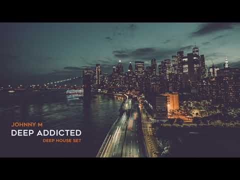 Johnny M - Deep Addicted | Deep House Mix