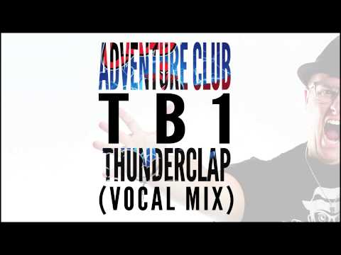 Thunderclap (TB1 Vocal Mix) - Adventure Club