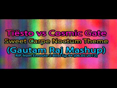 Tiësto vs Cosmic Gate - Sweet Carpe Noctum Theme (Gautam Raj Mashup) [ft Charlotte Martin]