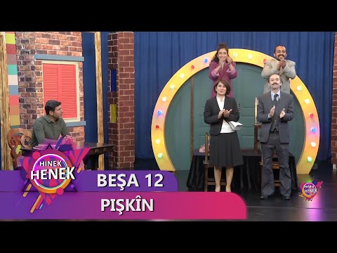 PIŞKÎN - HINEK HENEK - BEŞA 12
