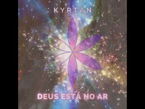 Deus Está No Ar - Kyrtan