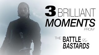 3 Brilliant Moments from the Battle of the Bastards