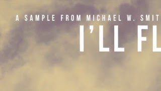 I'LL FLY AWAY- Sampler - Hymns II - Michael W. Smith (Sample 5 of 16)