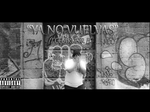Charly IR // Ya No Vuelvas 🥀 // (Video Oficial)