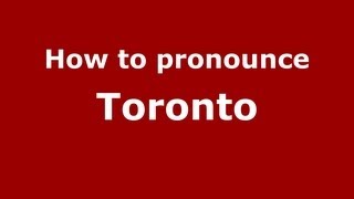How to pronounce Toronto