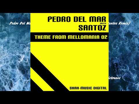 Pedro Del Mar Meets Santoz - Theme From Mellomania 02 (Santoz Remix) - Shah-Music Digital - 2004