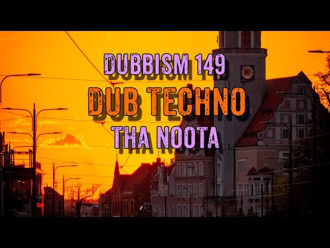 [DUBBISM] Volume:::149 [Tha Noota] Dub Techno Session 2023🌲