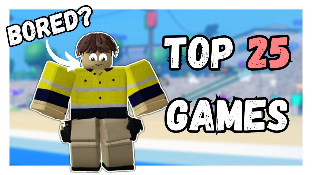 25 Of THE BEST Roblox games Play When You're Bored (2024)