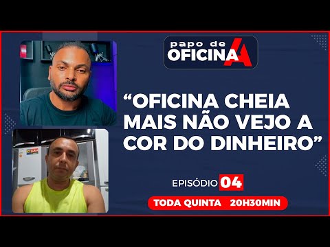 OFICINA VIVE CHEIA MAS NÃO VEJO A COR DO DINHEIRO  || PAPO DE OFICINA A - Ep 04