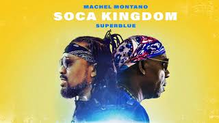 Machel Montano x Superblue - Soca Kingdom &quot;2018 Soca&quot; (Trinidad)