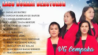Download lagu Lagu Rohani Bersyukur Paling Menyentuh Terbaru || Best Full Album VG Cempaka mp3