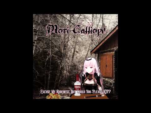 【Mori Metal Remix】Excuse My Rudeness, But Could You Please RIP? - Calliope Mori
